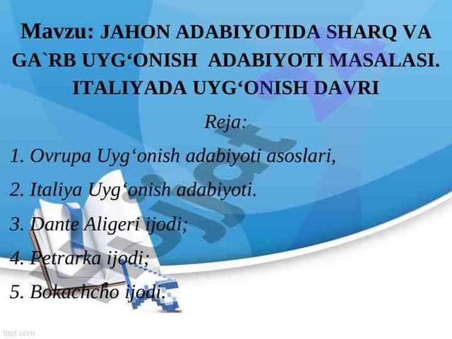 JAHON ADABIYOTIDA SHARQ VA GA`RB UYG‘ONISH  ADABIYOTI MASALASI. ITALIYADA UYG‘ONISH DAVRI