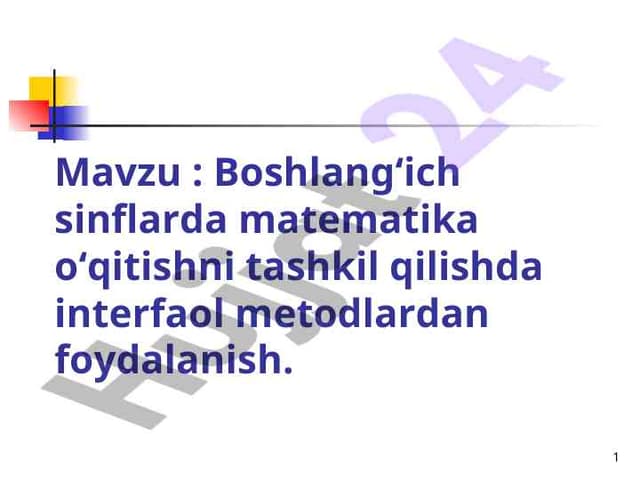Boshlang‘ich sinflarda matematika o‘qitishni tashkil qilishda interfaol metodlardan foydalanish. 