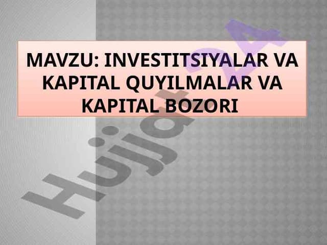 Investitsiyalar va kapital bozori ega qiladi