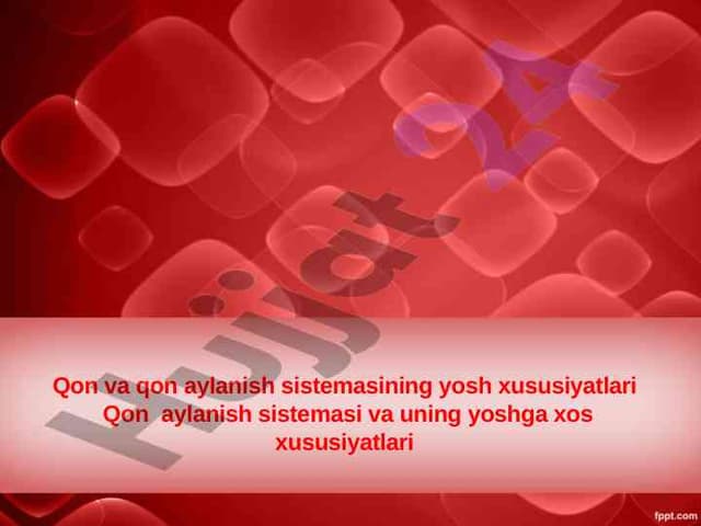 Qon va qon aylanish sistemasining yosh xususiyatlari  Qon  aylanish sistemasi va uning yoshga xos xususiyatlari 