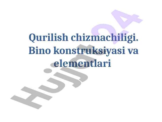 Qurilish chizmachiligi. Bino konstruksiyasi va elementlari 