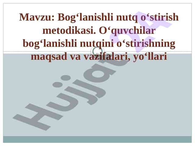 Bog‘lanishli nutq o‘stirish metodikasi. O‘quvchilar bog‘lanishli nutqini o‘stirishning maqsad va vazifalari, yo‘llari