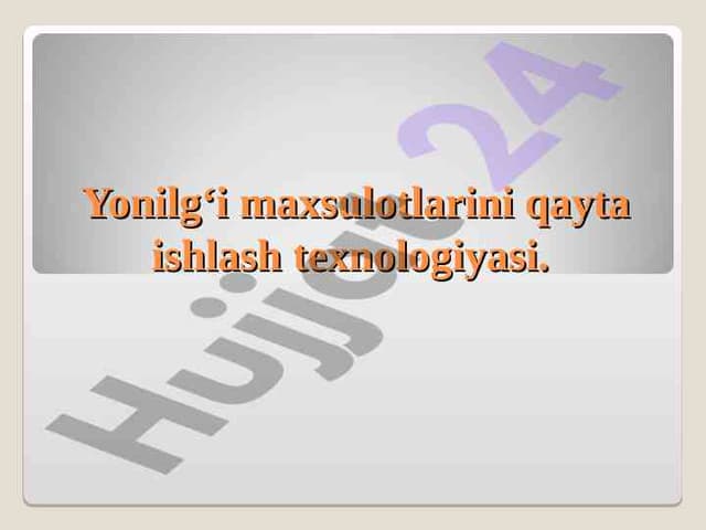 Yonilg‘i maxsulotlarini qayta ishlash texnologiyasi
