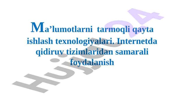 Ma’lumotlarni tarmoqli qayta ishlash texnologiyalari. Internetda qidiruv tizimlaridan samarali foydalanish