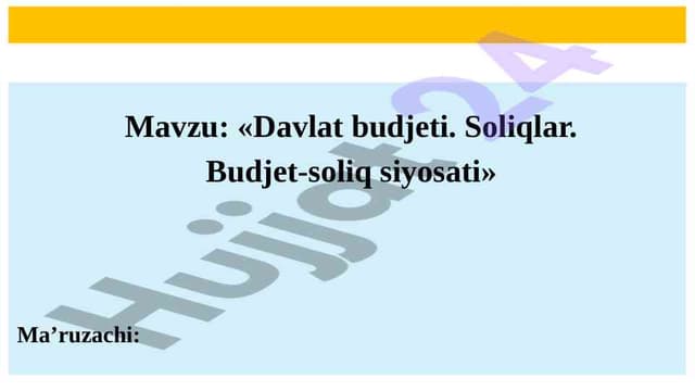 Davlat budjeti. Soliqlar. Budjet-soliq siyosati