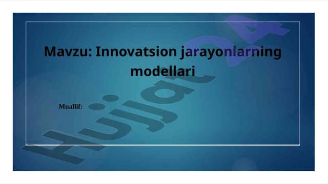 Innovatsion jarayonlar va modellar: Tushuntirish va misollar