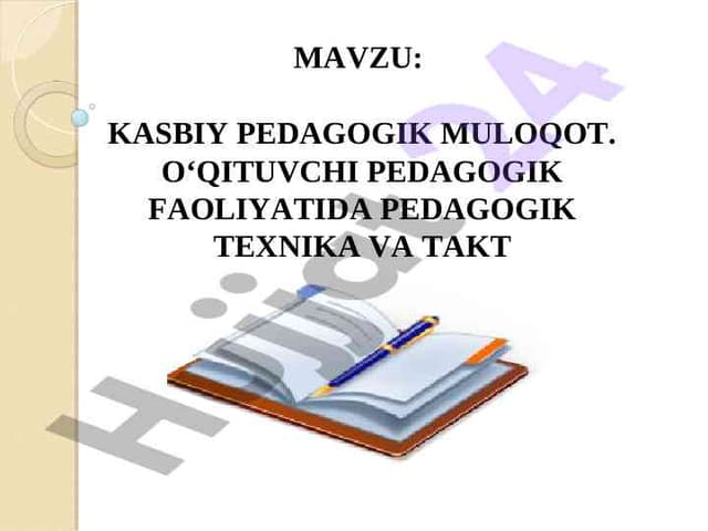 KASBIY PEDAGOGIK MULOQOT. O‘QITUVCHI PEDAGOGIK FAOLIYATIDA PEDAGOGIK TEXNIKA VA TAKT