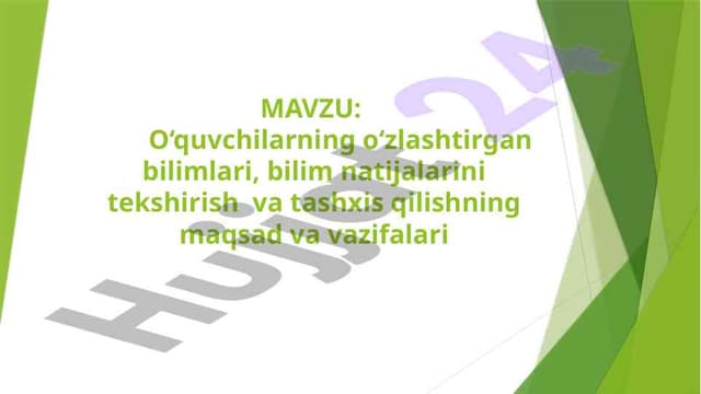 O‘quvchilarning o‘zlashtirgan bilimlari, bilim natijalarini tekshirish  va tashxis qilishning maqsad va vazifalari