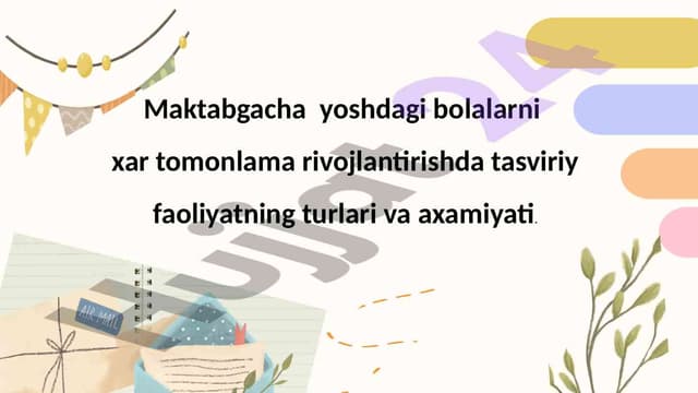 Maktabgacha  yoshdagi bolalarni  xar tomonlama rivojlantirishda tasviriy faoliyatning turlari va axamiyati