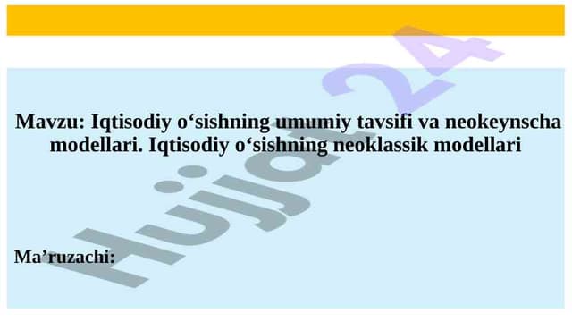 Iqtisodiy o‘sishning umumiy tavsifi va neokeynscha modellari.  Iqtisodiy o‘sishning neoklassik modellari