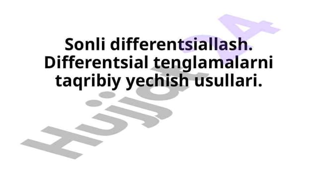 Sonli differentsiallash. Differentsial tenglamalarni taqribiy yechish usullari