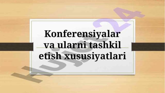 Konferensiyalar va ularni tashkil etish xususiyatlari 