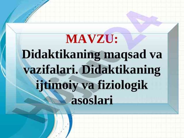Didaktikaning maqsad va vazifalari. Didaktikaning ijtimoiy va fiziologik asoslari