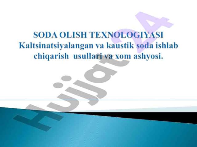 SODA OLISH TEXNOLOGIYASI Kaltsinatsiyalangan va kaustik soda ishlab chiqarish  usullari va xom ashyosi
